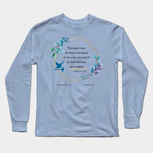 The Best Way to Find Yourself is to Lose Yourself in the Service of Others Long Sleeve T-Shirt